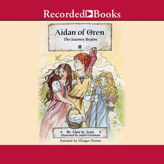 Aidan of Oren: The Journey Begins Audiobook, by Alan St. Jean
