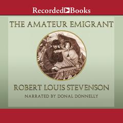 The Amateur Emigrant Audiobook, by Robert Louis Stevenson