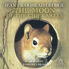 The Moon of the Chickaree Audiobook, by Jean Craighead George