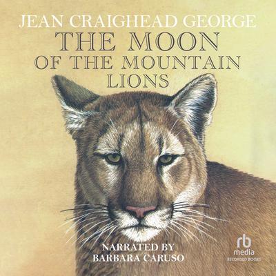 The Moon of the Mountain Lions Audiobook, by Jean Craighead George