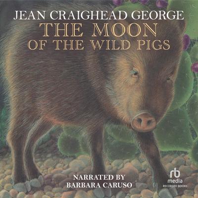 The Moon of the Wild Pigs Audiobook, by Jean Craighead George