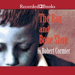 The Rag and Bone Shop Audiobook, by Robert Cormier