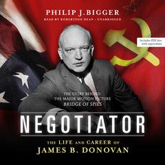 Negotiator: The Life and Career of James B. Donovan Audiobook, by 
