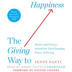 The Giving Way to Happiness: Stories and Science Behind the Life-Changing Power of Giving Audiobook, by Jenny Santi