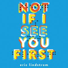 Not If I See You First Audiobook, by Eric Lindstrom