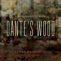 Dante’s Wood: A Mark Angelotti Novel Audiobook, by Lynne Raimondo