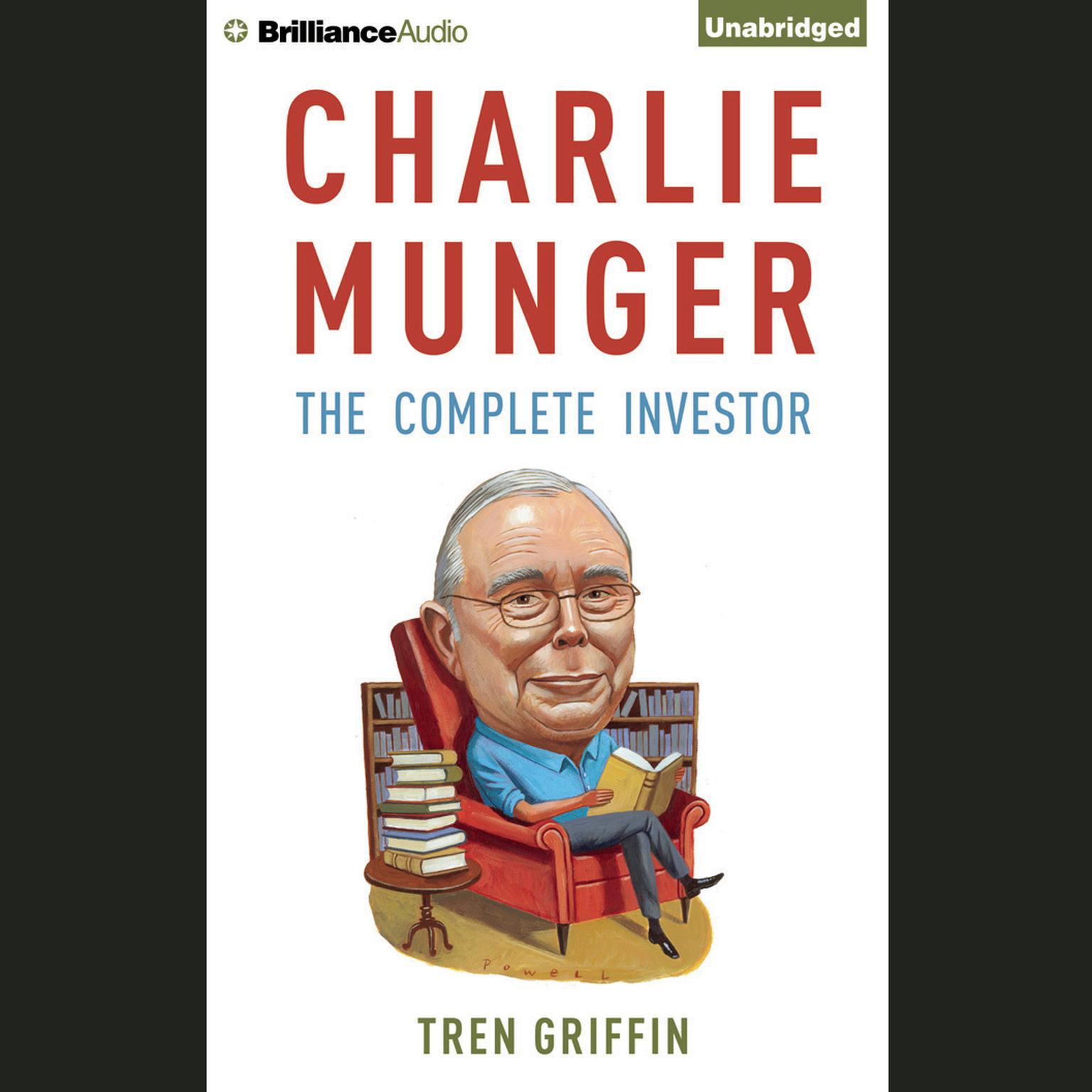 Charlie Munger: The Complete Investor Audiobook, by Tren Griffin
