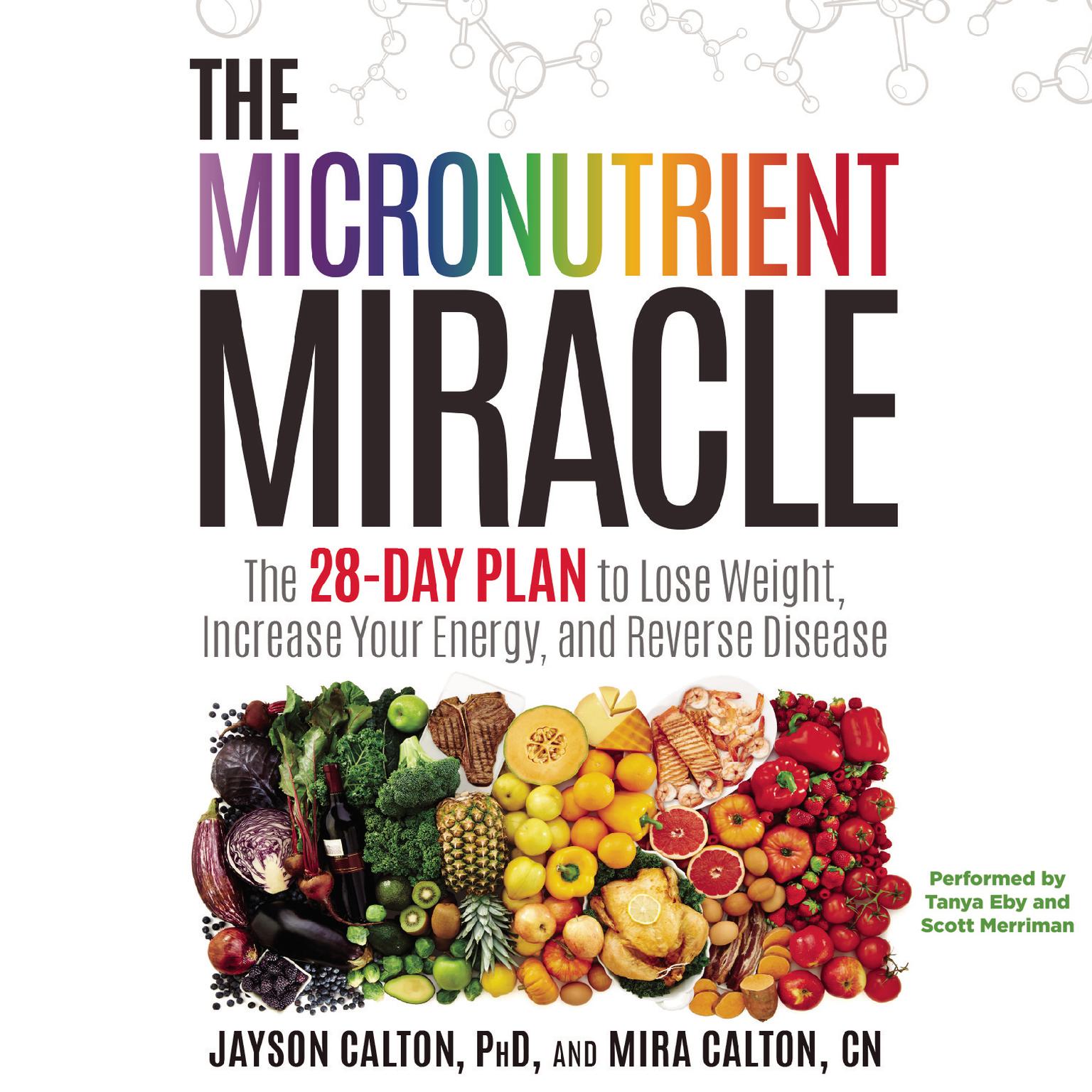 The Micronutrient Miracle: The 28-Day Plan to Lose Weight, Increase Your Energy, and Reverse Disease Audiobook, by Jayson Calton