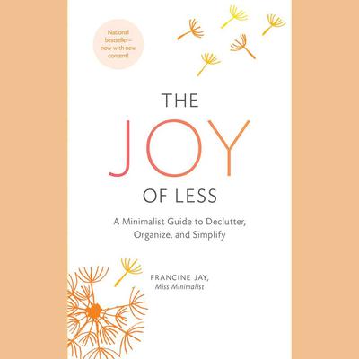 The Joy of Less: A Minimalist Guide to Declutter, Organize, and Simplify Audiobook, by 
