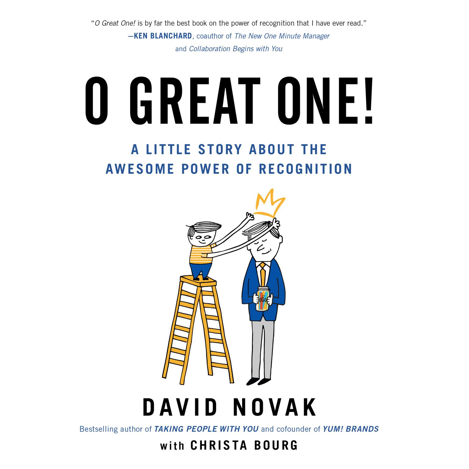O Great One: A Little Story About the Awesome Power of Recognition Audiobook, by David Novak
