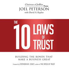 The 10 Laws of Trust: Building the Bonds That Make a Business Great Audiobook, by Joel Peterson