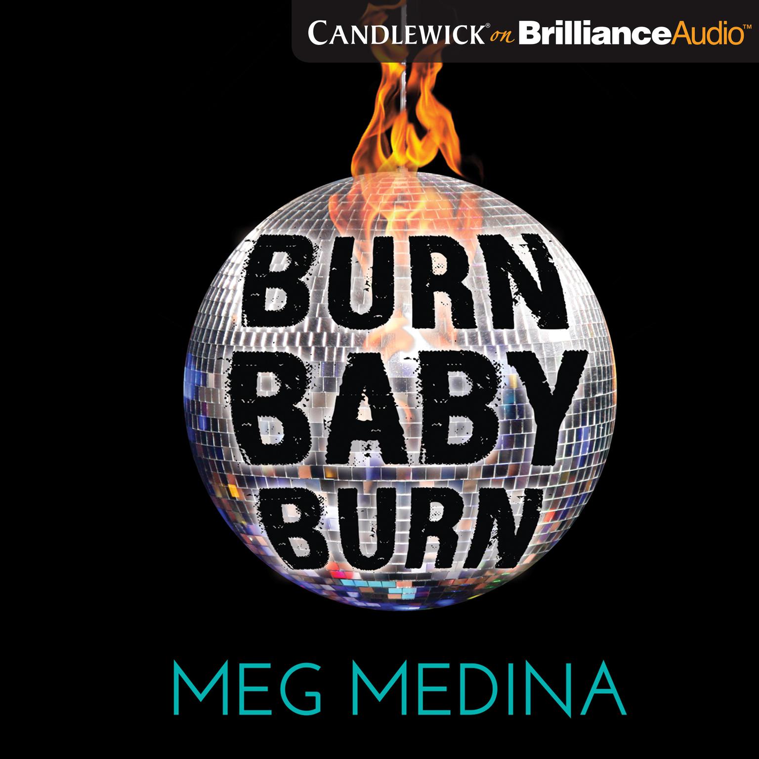 Burn Baby Burn Audiobook, by Meg Medina