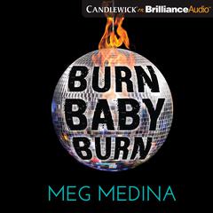Burn Baby Burn Audiobook, by Meg Medina