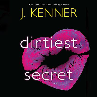 Dirtiest Secret Audiobook, by J. Kenner