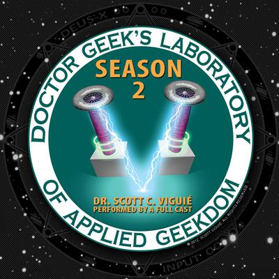 Doctor Geek’s Laboratory, Season 2: Investigating the Exploration of STEAM (Science, Technology, Engineering, Art, and Math) Audiobook, by Scott C. Viguié