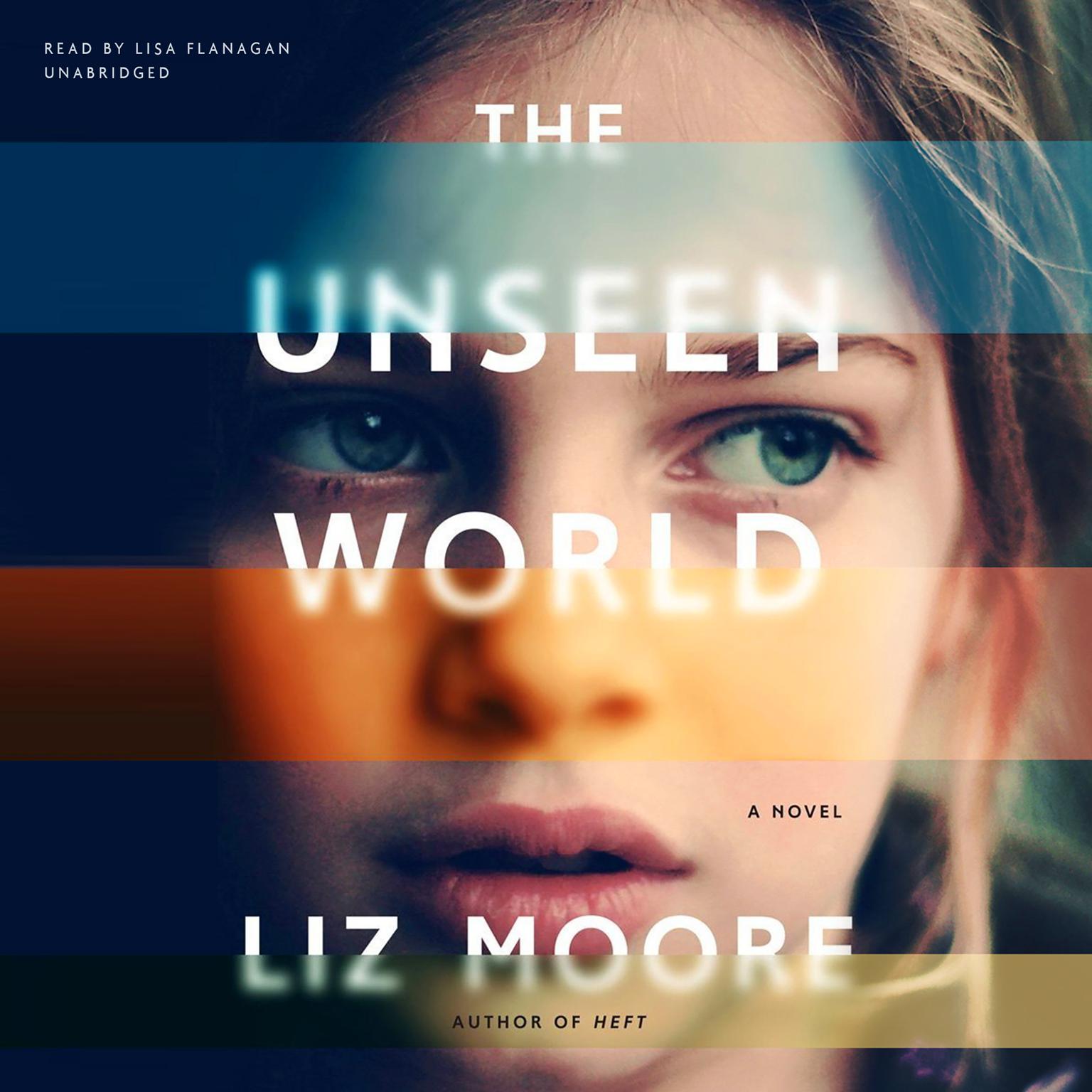 The Unseen World Audiobook, by Liz Moore
