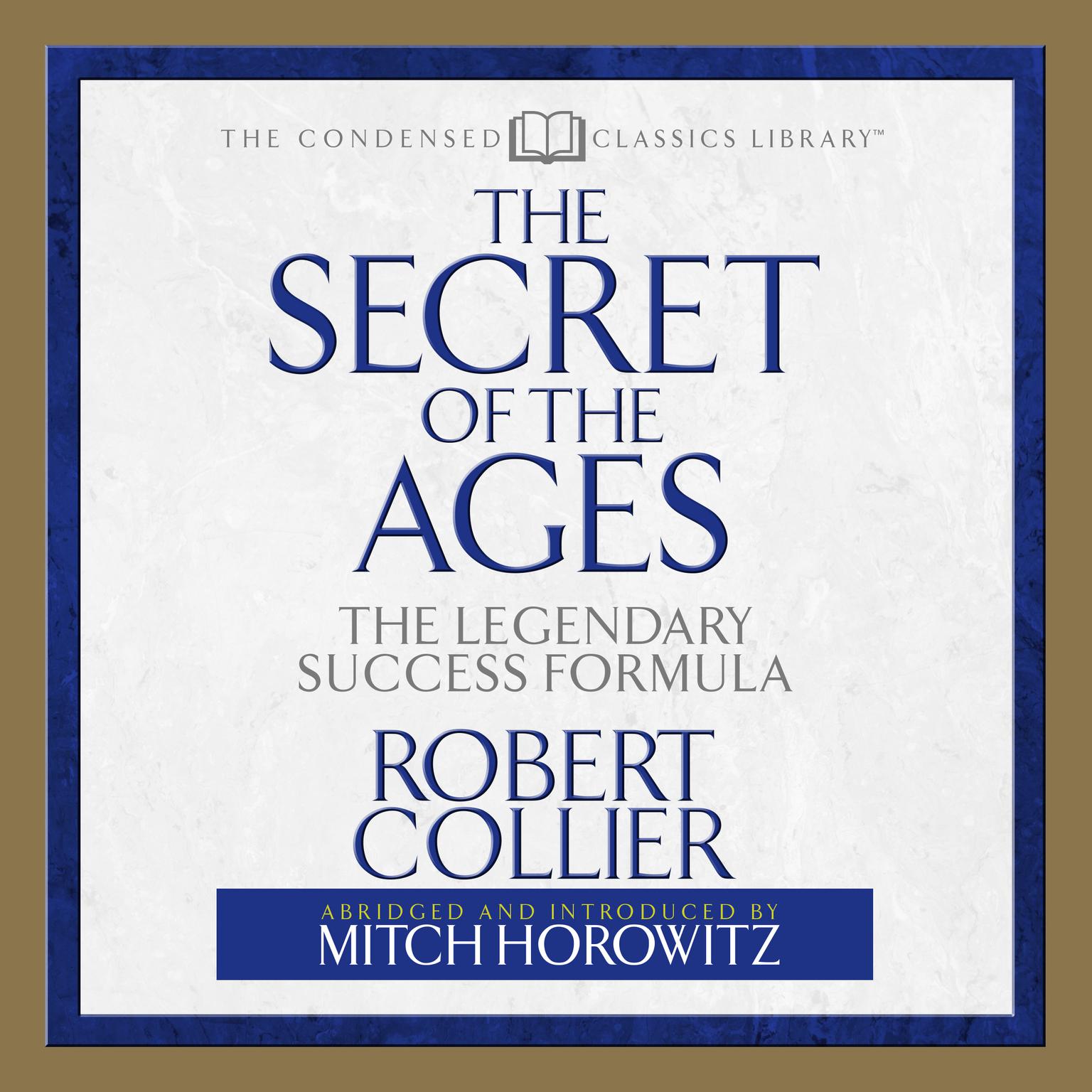 Secret of the Ages (Abridged): The Legendary Success Formula Audiobook, by Robert Collier