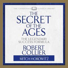 Secret of the Ages: The Legendary Success Formula Audiobook, by Robert Collier