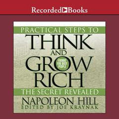 Practical Steps to Think and Grow Rich - The Secret Revealed: Format for Busy People Audiobook, by Napoleon Hill