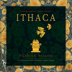 Ithaca: A Novel Based on Homer’s Odyssey Audiobook, by Patrick Dillon