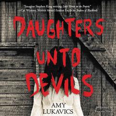 Daughters unto Devils Audiobook, by Amy Lukavics