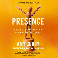 Presence: Bringing Your Boldest Self to Your Biggest Challenges Audiobook, by Amy Cuddy