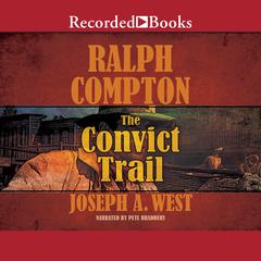 Ralph Compton The Convict Trail: A Ralph Compton Novel Audiobook, by Joseph A. West