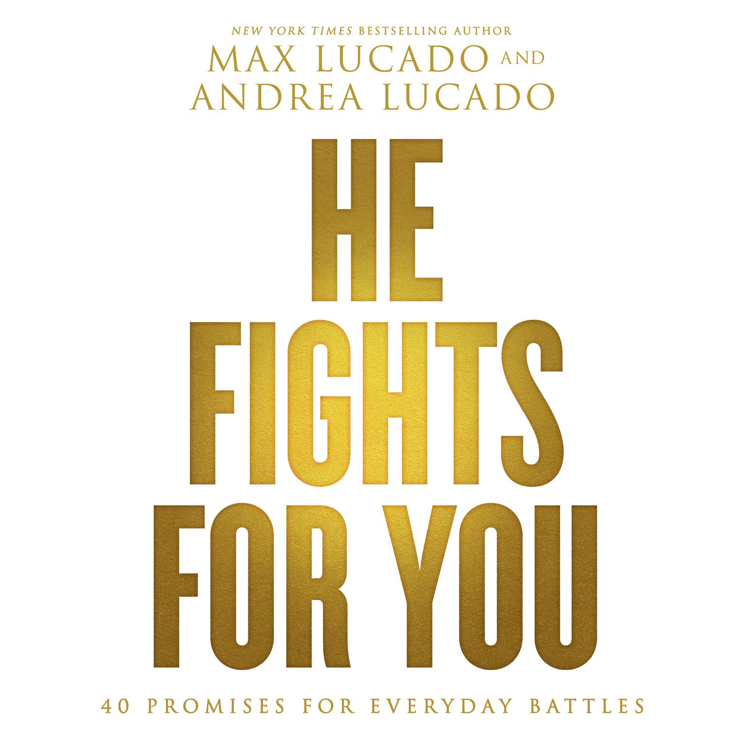 He Fights for You: 40 Promises for Everyday Battles Audiobook, by Max Lucado