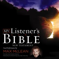 The Listeners Audio Bible - King James Version, KJV: New Testament: Vocal Performance by Max McLean Audiobook, by Thomas Nelson Publishers 