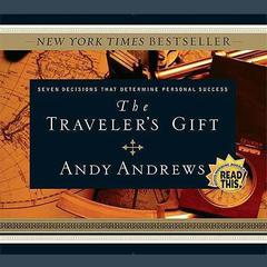 The Traveler’s Gift: Seven Decisions That Determine Personal Success Audiobook, by Andy Andrews