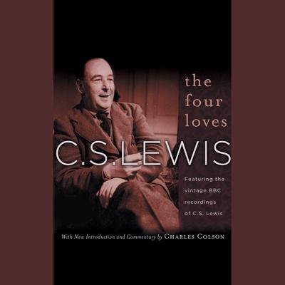 The Four Loves: Featuring the vintage BBC recordings of C.S. Lewis Audiobook, by C. S. Lewis