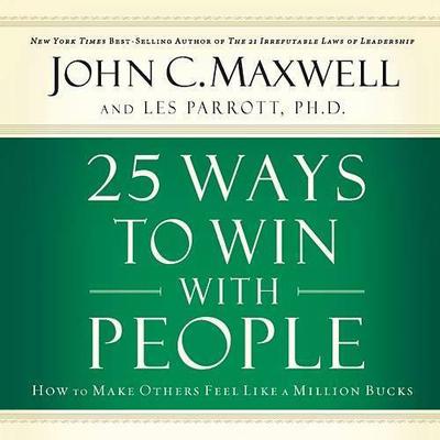 25 Ways to Win with People: How to Make Others Feel Like a Million Bucks Audiobook, by 