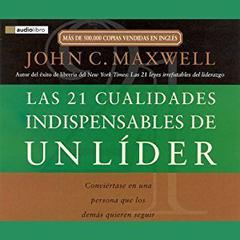 Las 21 Cualidades Indispendables de un Lider: Convirtase en una persona que los dems quieren seguir Audiobook, by John C. Maxwell