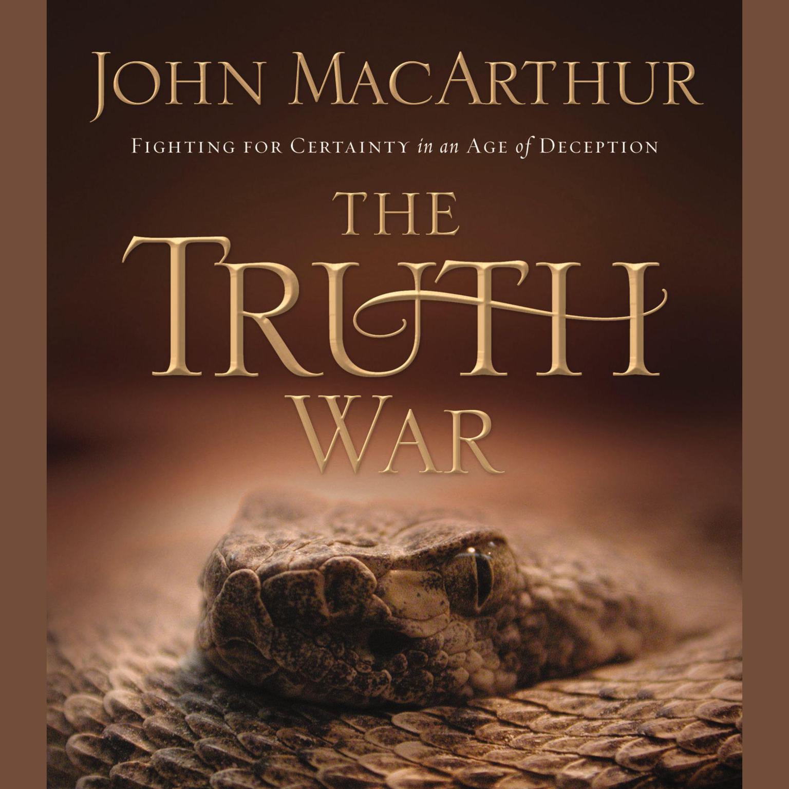 The Truth War (Abridged): Fighting for Certainty in an Age of Deception Audiobook, by John MacArthur