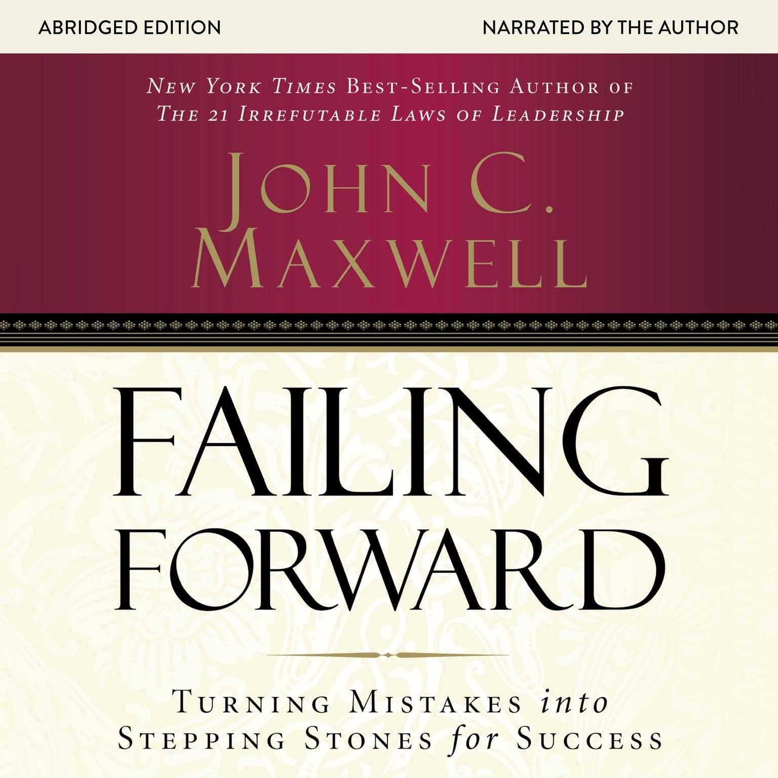 Failing Forward (Abridged): Turning Mistakes into Stepping Stones for Success Audiobook, by John C. Maxwell
