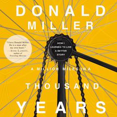 A Million Miles in a Thousand Years: What I Learned While Editing My Life Audiobook, by Donald Miller