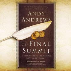 The Final Summit: A Quest to Find the One Principle That Will Save Humanity Audiobook, by Andy Andrews