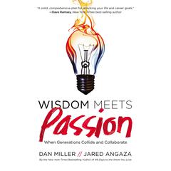 Wisdom Meets Passion: When Generations Collide and Collaborate Audiobook, by Dan Miller, Jared Angaza