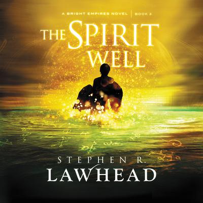 The Spirit Well Audiobook, by Stephen R. Lawhead