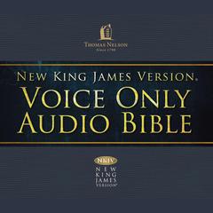 Voice Only Audio Bible - New King James Version, NKJV (Narrated by Bob Souer): Complete Bible: Holy Bible, New King James Version Audiobook, by Bob Souer