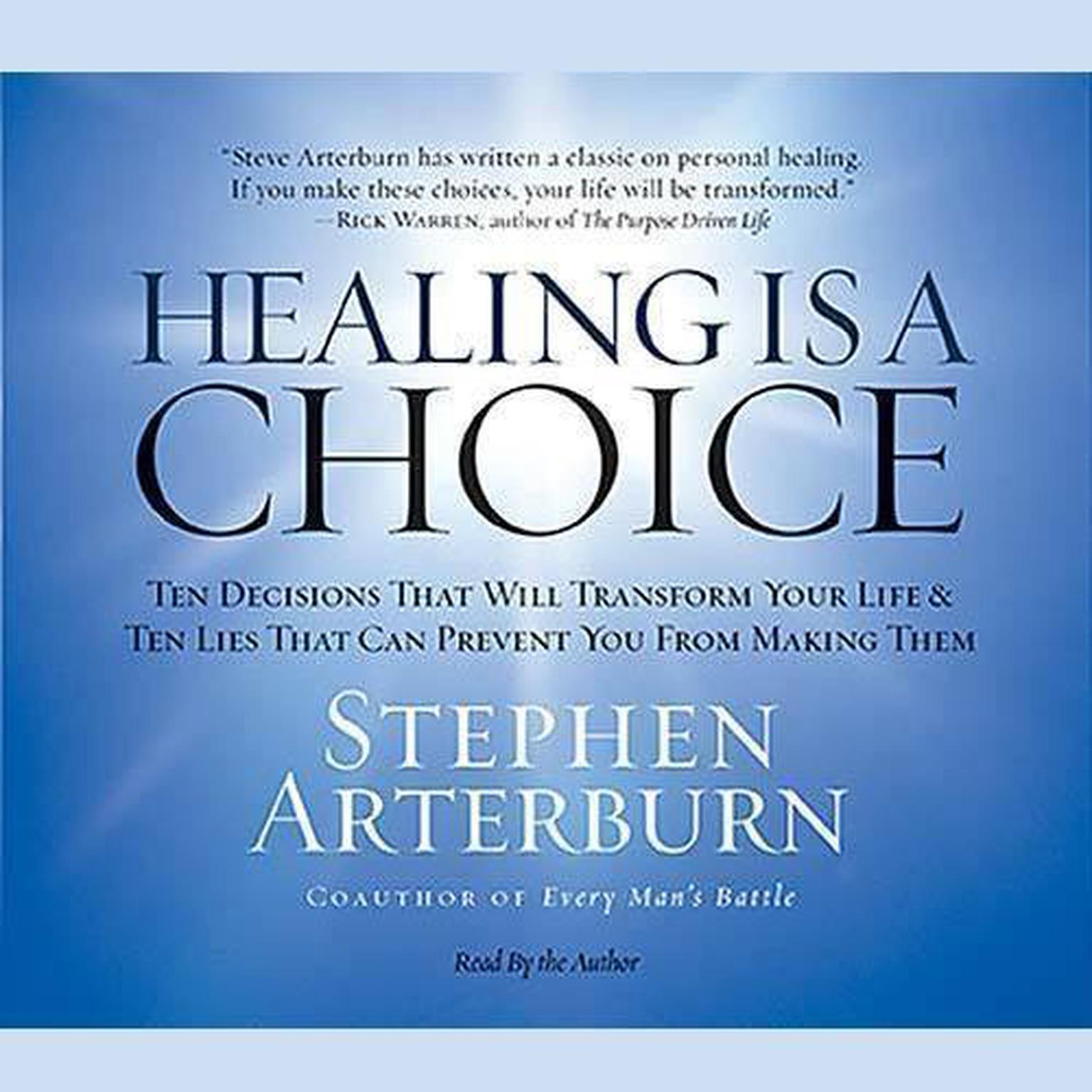 Healing Is a Choice (Abridged): 10 Decisions That Will Transform Your Life and 10 Lies That Can Prevent You From Making Them Audiobook, by Stephen Arterburn