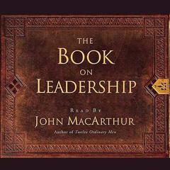 The Book on Leadership Audiobook, by John MacArthur
