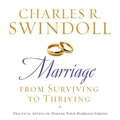 Marriage: From Surviving to Thriving: Practical Advice on Making Your Marriage Strong Audiobook, by Charles R. Swindoll