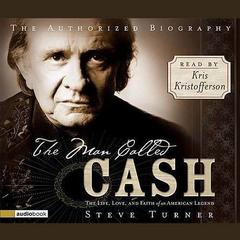The MAN Called CASH: The Life, Love and Faith of an American Legend Audiobook, by Steve Turner