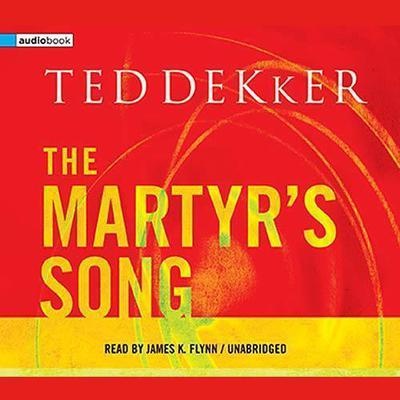 The Martyr's Song Audiobook, by Ted Dekker