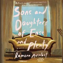 Sons and Daughters of Ease and Plenty Audiobook, by Ramona Ausubel