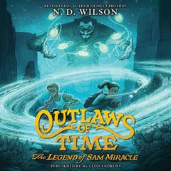 Outlaws of Time: The Legend of Sam Miracle Audiobook, by 