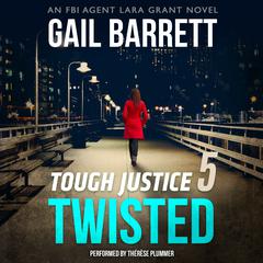 Tough Justice: Twisted (Part 5 of 8) Audiobook, by Gail Barrett