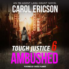 Tough Justice: Ambushed (Part 6 of 8) Audiobook, by Carol Ericson