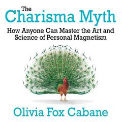 The Charisma Myth: How Anyone Can Master the Art and Science of Personal Magnetism (Intl Ed) Audiobook, by 